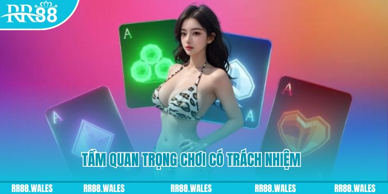 Tầm quan trọng chơi có trách nhiệm khi tham gia RR88